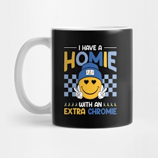 I Have A Homie With An Extra Chromie Down Syndrome Awareness Gift For Men Women Mug